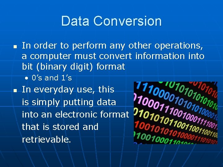 Data Conversion n In order to perform any other operations, a computer must convert