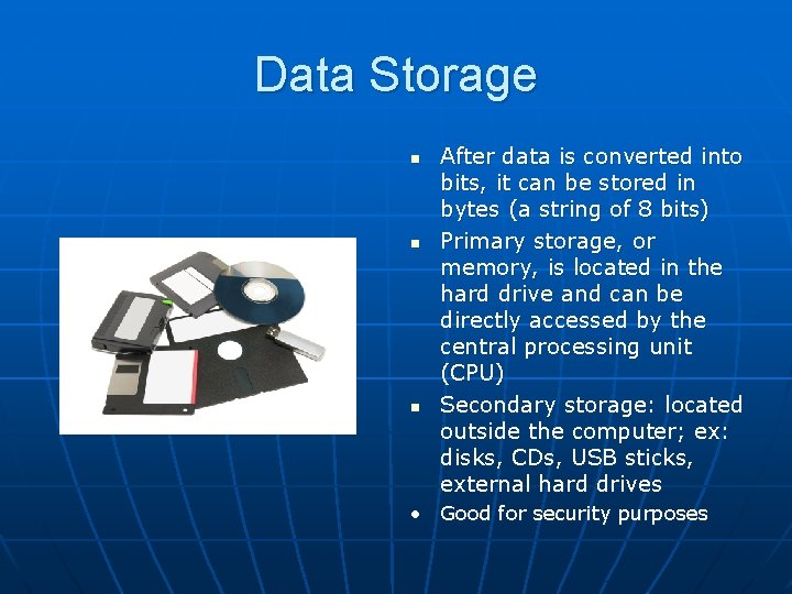 Data Storage n n n After data is converted into bits, it can be