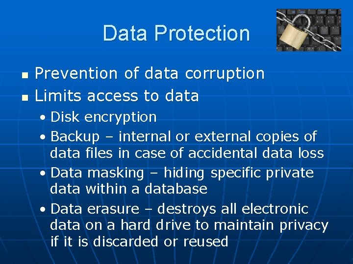 Data Protection n n Prevention of data corruption Limits access to data • Disk