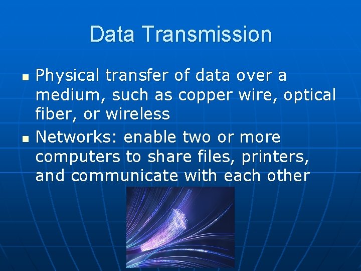 Data Transmission n n Physical transfer of data over a medium, such as copper