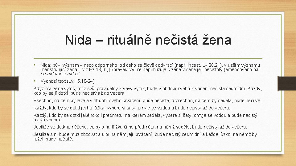 Nida – rituálně nečistá žena • Nida: pův. význam – něco odporného, od čeho