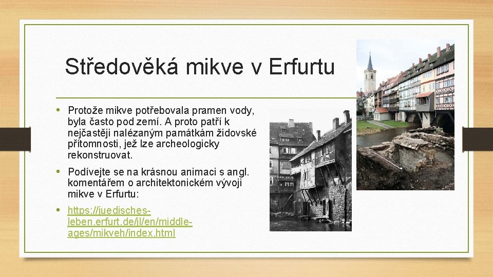 Středověká mikve v Erfurtu • Protože mikve potřebovala pramen vody, byla často pod zemí.