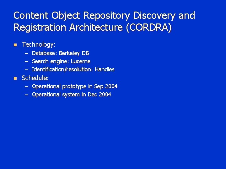 Content Object Repository Discovery and Registration Architecture (CORDRA) n Technology: – – – n
