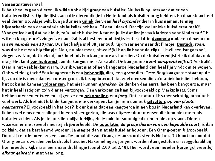 Semantisatieverhaal: Ik hou heel erg van dieren. Ik wilde ook altijd graag een huisdier.