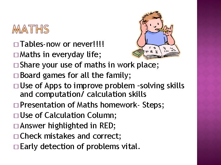 � Tables-now or never!!!! � Maths in everyday life; � Share your use of
