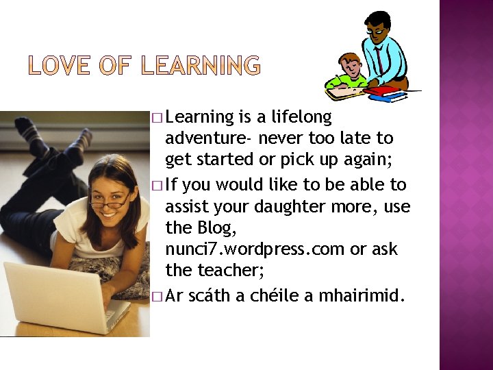 � Learning is a lifelong adventure- never too late to get started or pick