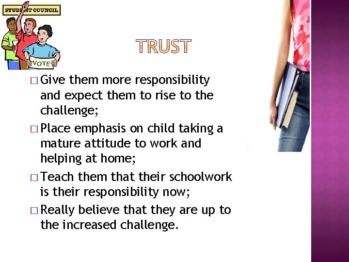 � Give them more responsibility and expect them to rise to the challenge; �