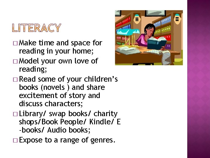 � Make time and space for reading in your home; � Model your own