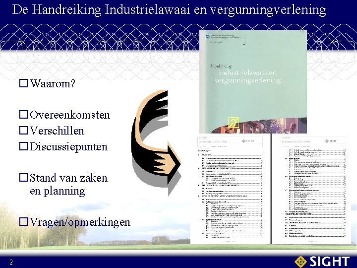 De Handreiking Industrielawaai en vergunningverlening o. Waarom? o. Overeenkomsten o. Verschillen o. Discussiepunten o.