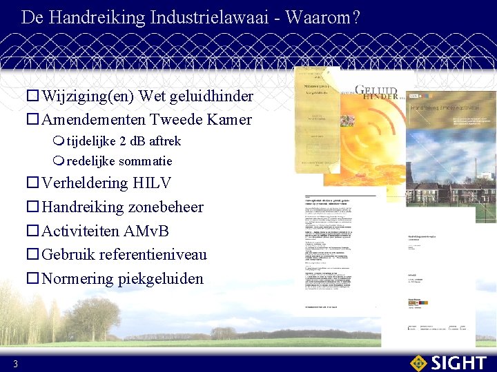 De Handreiking Industrielawaai - Waarom? o. Wijziging(en) Wet geluidhinder o. Amendementen Tweede Kamer m