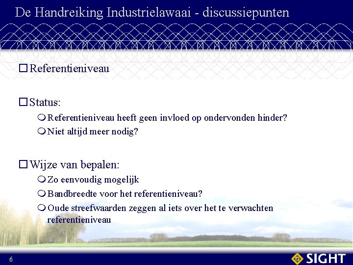 De Handreiking Industrielawaai - discussiepunten o. Referentieniveau o. Status: m Referentieniveau heeft geen invloed