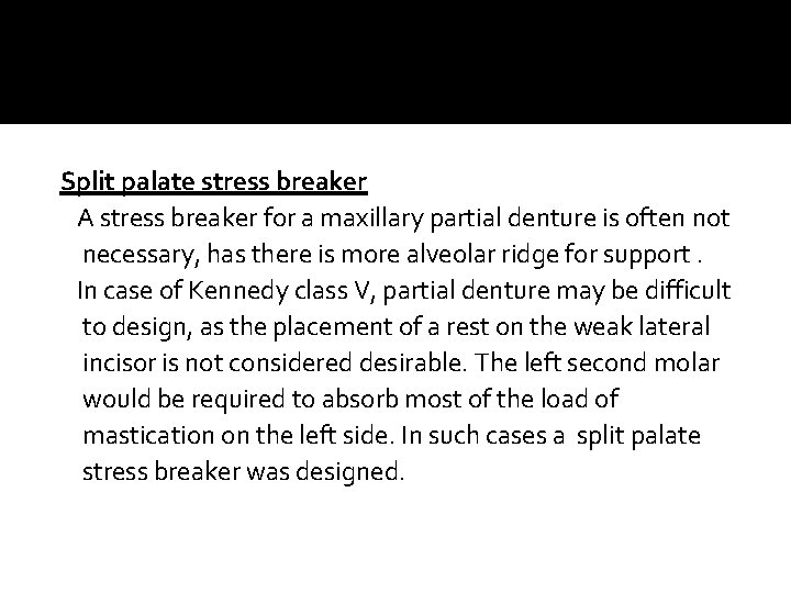  Split palate stress breaker A stress breaker for a maxillary partial denture is