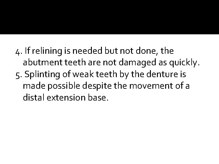 4. If relining is needed but not done, the abutment teeth are not damaged