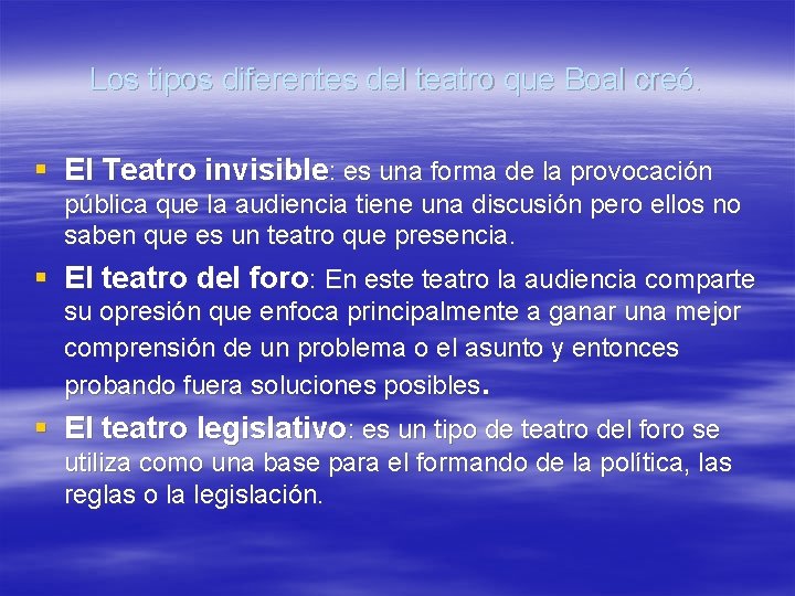 Los tipos diferentes del teatro que Boal creó. § El Teatro invisible: es una