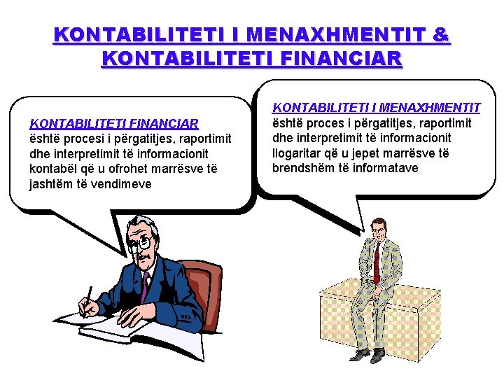 KONTABILITETI I MENAXHMENTIT & KONTABILITETI FINANCIAR është procesi i përgatitjes, raportimit dhe interpretimit të