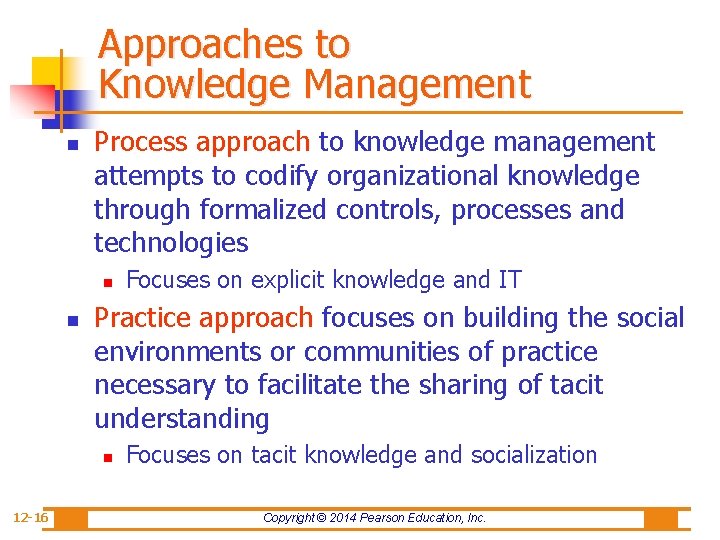 Approaches to Knowledge Management n Process approach to knowledge management attempts to codify organizational