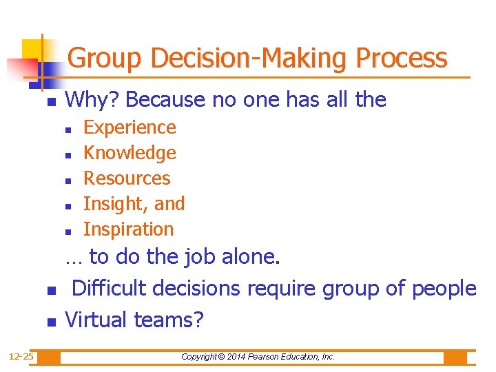 Group Decision-Making Process n Why? Because no one has all the n n n