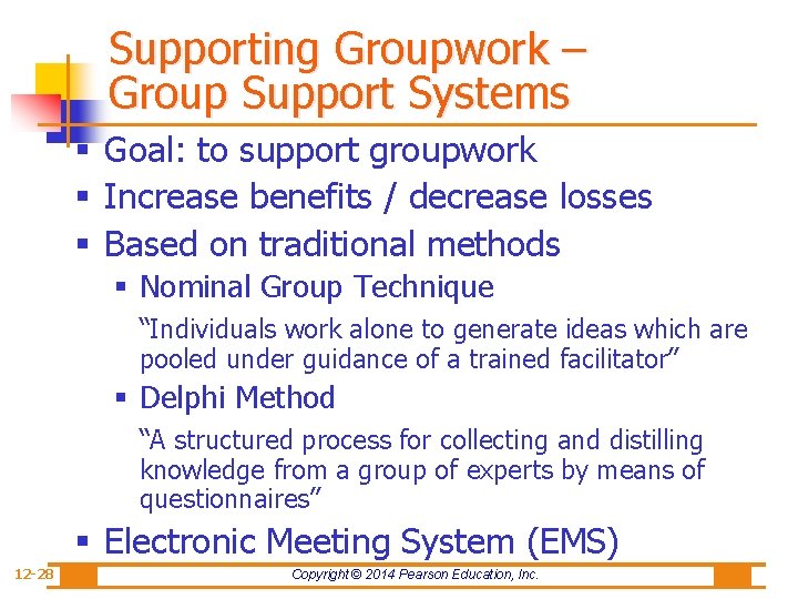 Supporting Groupwork – Group Support Systems § Goal: to support groupwork § Increase benefits