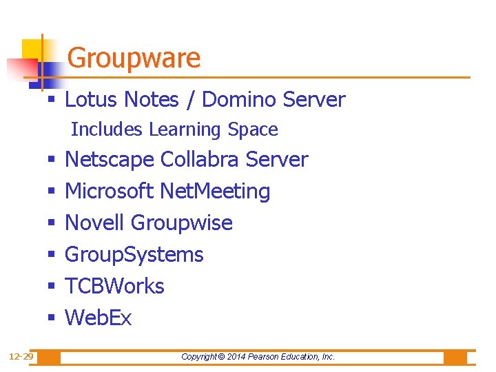 Groupware § Lotus Notes / Domino Server Includes Learning Space § § § 12