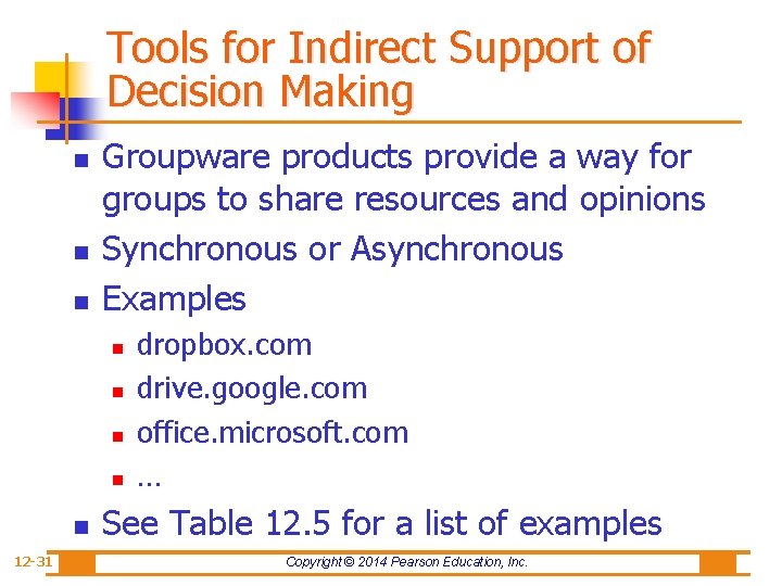 Tools for Indirect Support of Decision Making n n n Groupware products provide a