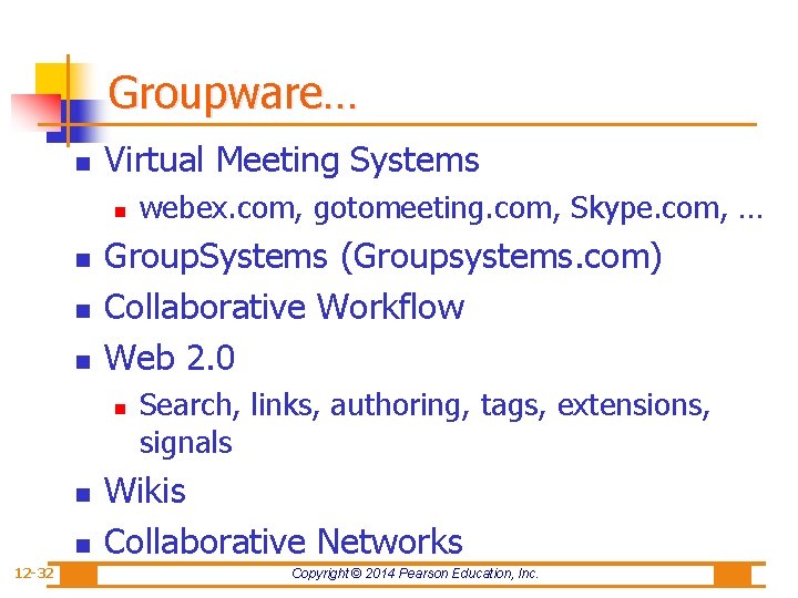 Groupware… n Virtual Meeting Systems n n Group. Systems (Groupsystems. com) Collaborative Workflow Web