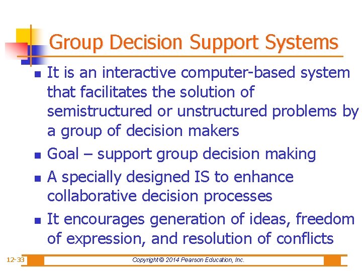 Group Decision Support Systems n n 12 -33 It is an interactive computer-based system