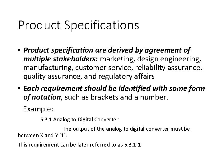 Product Specifications • Product specification are derived by agreement of multiple stakeholders: marketing, design