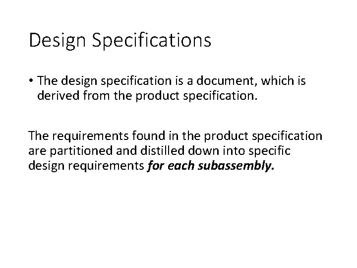 Design Specifications • The design specification is a document, which is derived from the