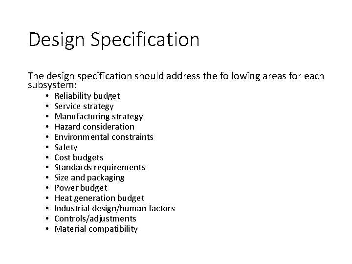 Design Specification The design specification should address the following areas for each subsystem: •