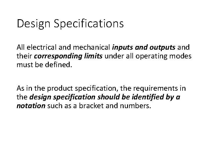 Design Specifications All electrical and mechanical inputs and outputs and their corresponding limits under