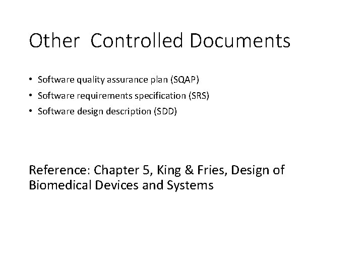 Other Controlled Documents • Software quality assurance plan (SQAP) • Software requirements specification (SRS)