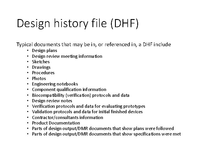 Design history file (DHF) Typical documents that may be in, or referenced in, a