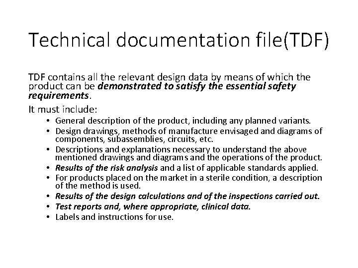 Technical documentation file(TDF) TDF contains all the relevant design data by means of which