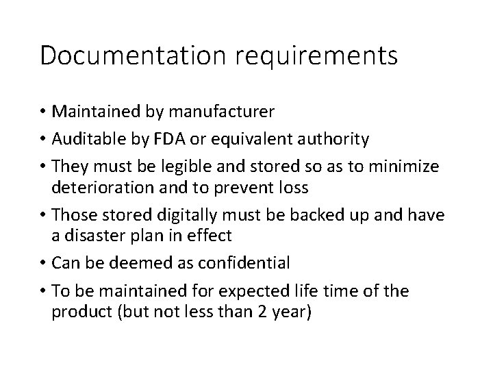 Documentation requirements • Maintained by manufacturer • Auditable by FDA or equivalent authority •