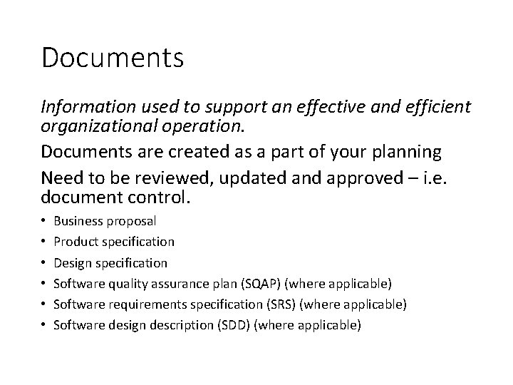 Documents Information used to support an effective and efficient organizational operation. Documents are created