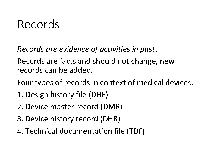 Records are evidence of activities in past. Records are facts and should not change,