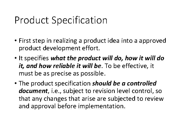 Product Specification • First step in realizing a product idea into a approved product