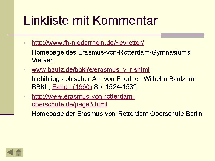 Linkliste mit Kommentar • http: //www. fh-niederrhein. de/~evrotter/ Homepage des Erasmus-von-Rotterdam-Gymnasiums Viersen • www.