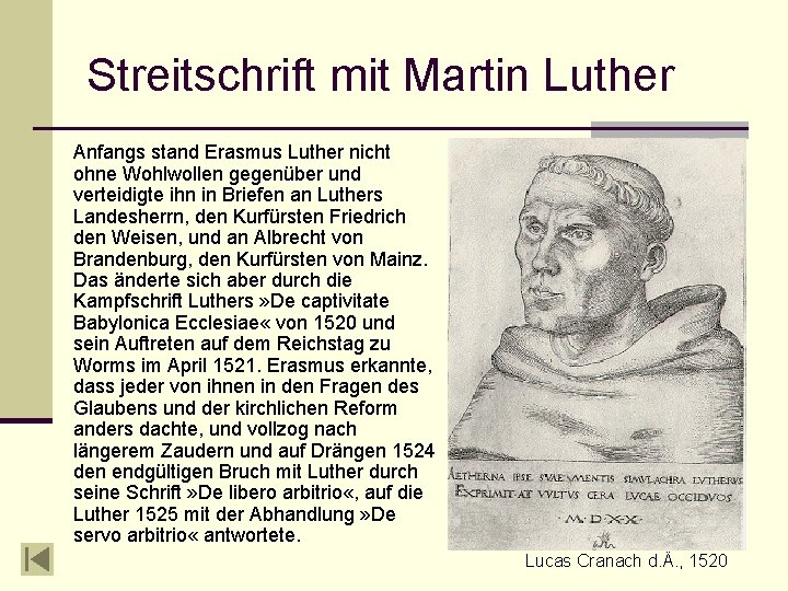 Streitschrift mit Martin Luther Anfangs stand Erasmus Luther nicht ohne Wohlwollen gegenüber und verteidigte