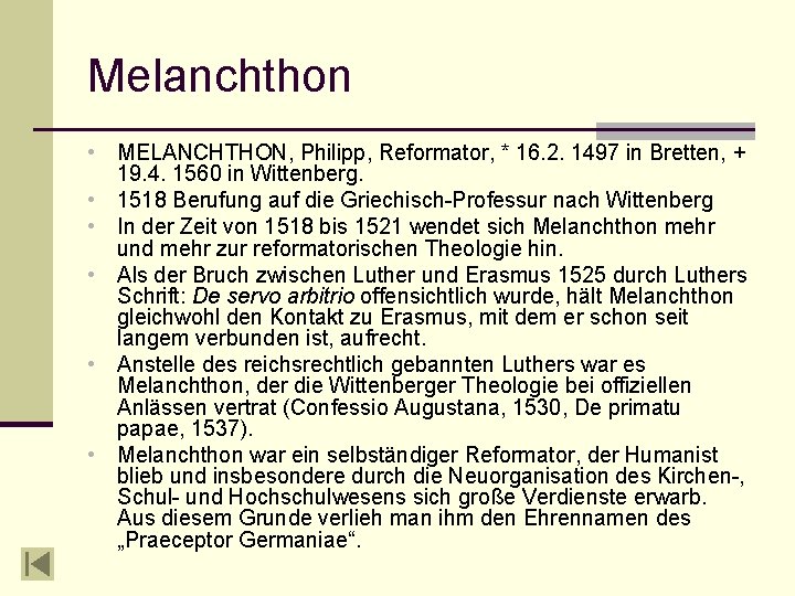 Melanchthon • MELANCHTHON, Philipp, Reformator, * 16. 2. 1497 in Bretten, + 19. 4.
