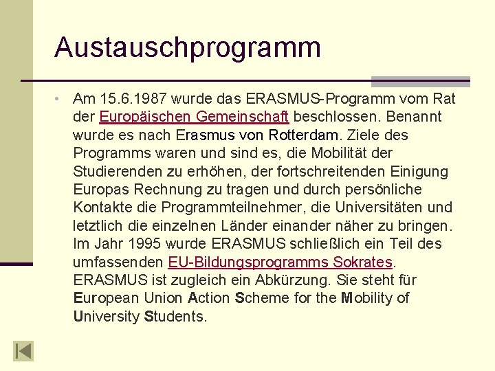 Austauschprogramm • Am 15. 6. 1987 wurde das ERASMUS-Programm vom Rat der Europäischen Gemeinschaft