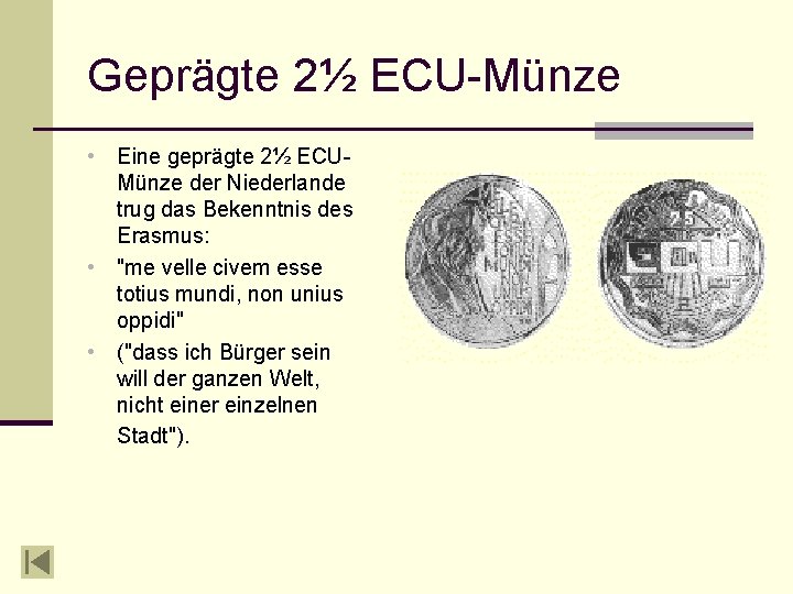Geprägte 2½ ECU-Münze • Eine geprägte 2½ ECUMünze der Niederlande trug das Bekenntnis des