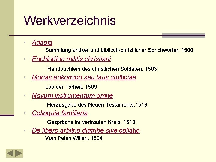 Werkverzeichnis • Adagia Sammlung antiker und biblisch-christlicher Sprichwörter, 1500 • Enchiridion militis christiani Handbüchlein