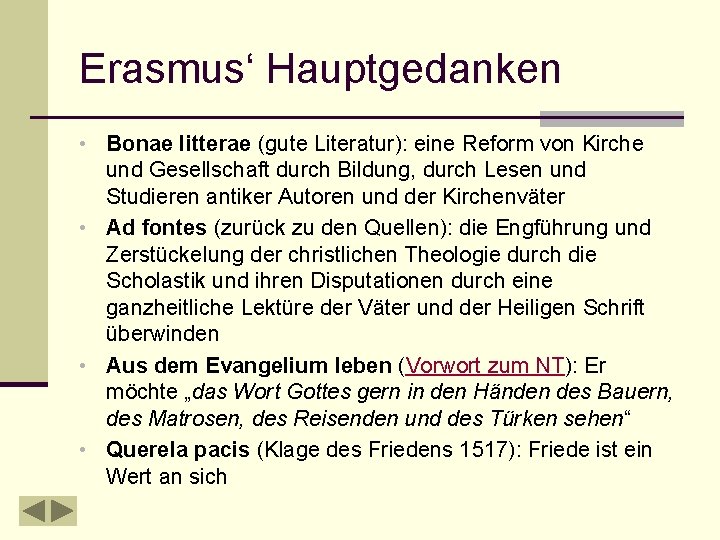 Erasmus‘ Hauptgedanken • Bonae litterae (gute Literatur): eine Reform von Kirche und Gesellschaft durch