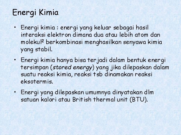 Energi Kimia • Energi kimia : energi yang keluar sebagai hasil interaksi elektron dimana