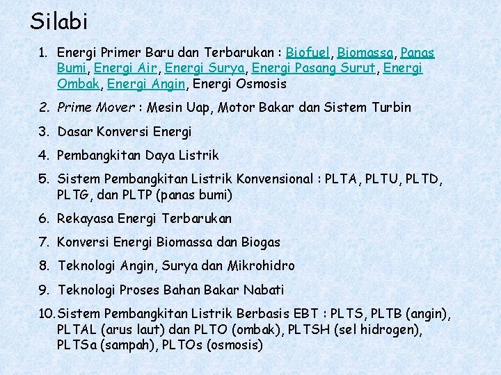 Silabi 1. Energi Primer Baru dan Terbarukan : Biofuel, Biomassa, Panas Bumi, Energi Air,