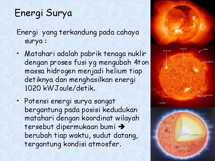 Energi Surya Energi yang terkandung pada cahaya surya : • Matahari adalah pabrik tenaga