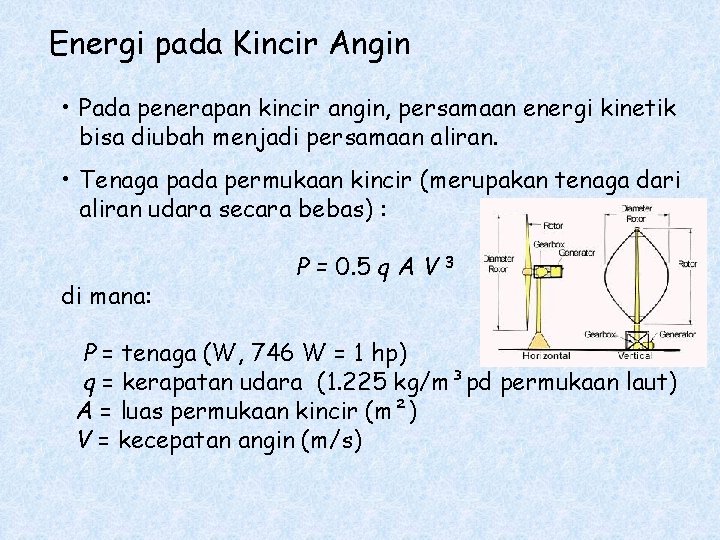 Energi pada Kincir Angin • Pada penerapan kincir angin, persamaan energi kinetik bisa diubah