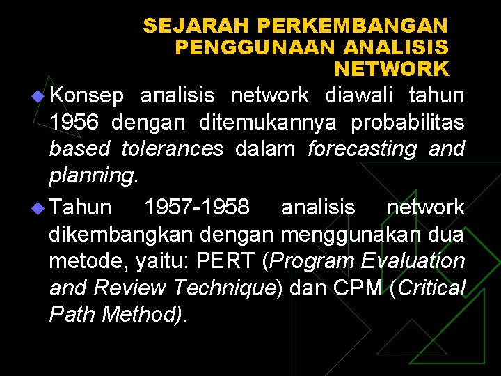 u Konsep SEJARAH PERKEMBANGAN PENGGUNAAN ANALISIS NETWORK analisis network diawali tahun 1956 dengan ditemukannya