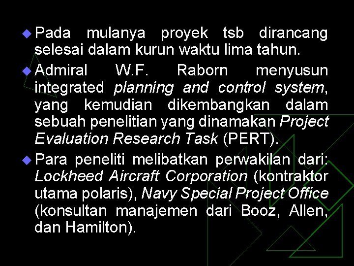 u Pada mulanya proyek tsb dirancang selesai dalam kurun waktu lima tahun. u Admiral